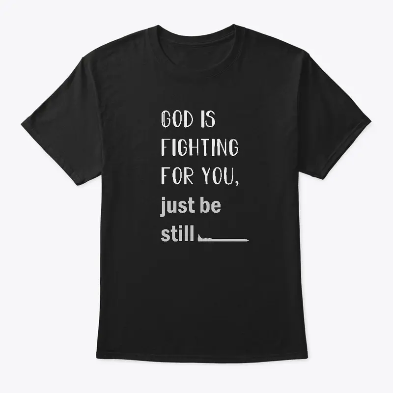 Christian tshirts God is fighting for u